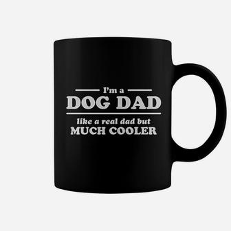 I Am A Dog Dad Like A Real Dad But Much Cooler Coffee Mug - Seseable