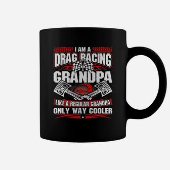 I Am A Drag Racing Grandpa Much Cooler Tshirt Coffee Mug - Seseable