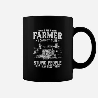 I Am A Farmer I Cannot Cure Stupid People Coffee Mug - Seseable