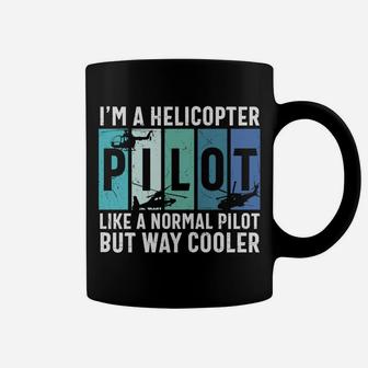 I Am A Helicopter Pilot Like A Normal Pilot But Way Cooler Job Coffee Mug - Seseable