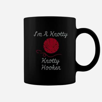 I Am A Knotty Hooker Crochet Knitting Funny Coffee Mug - Seseable
