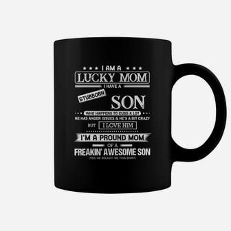 I Am A Lucky Mom I Have A Stubborn Son Shirt Coffee Mug - Seseable