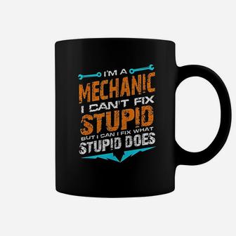 I Am A Mechanic I Cant Fix Stupid Auto Engine Technician Coffee Mug - Seseable