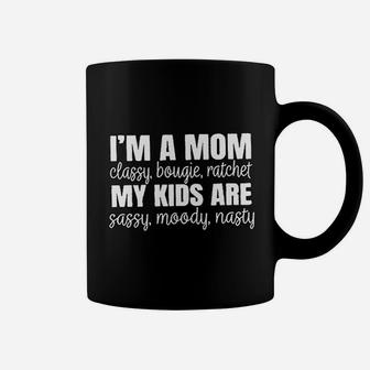 I Am A Mom Classy Bougie Ratchet My Kids Are Sassy Moody Coffee Mug - Seseable