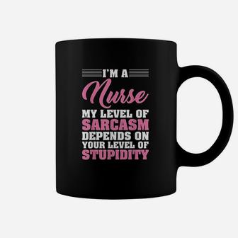 I Am A Nurse My Level Of Sarcasm Depends Funny Nurse Coffee Mug - Seseable