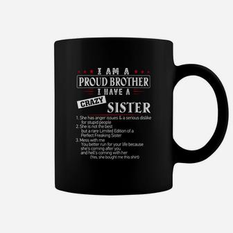 I Am A Proud Brother I Have A Crazy Sister Funny Brother Coffee Mug - Seseable