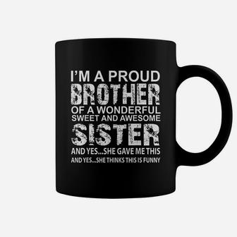 I Am A Proud Brother Of A Wonderful Sweet And Awesome Sister Coffee Mug - Seseable