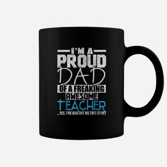 I Am A Proud Dad Of A Freaking Awesome Teacher Coffee Mug - Seseable