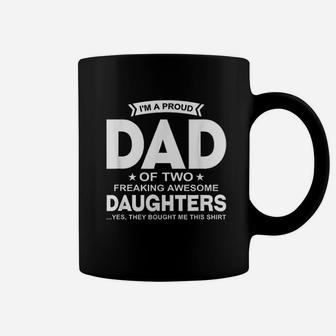 I Am A Proud Dad Of Two Freaking Awesome Daughters Gift Coffee Mug - Seseable