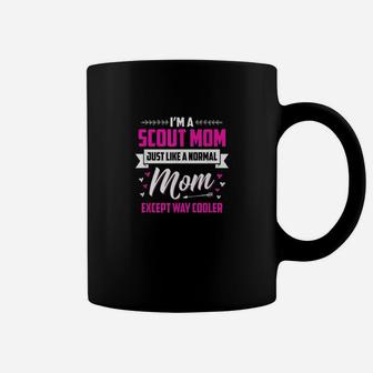 I Am A Scout Mom Just Like A Normal Mom Except Way Cooler Coffee Mug - Seseable