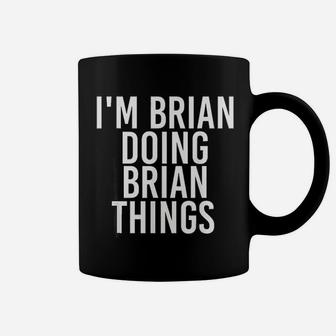 I Am Brian Doing Brian Things Funny Christmas Gift Idea Coffee Mug - Seseable