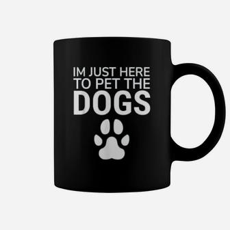 I Am Just Here To Pet The Dogs Paws Print Dog Lovers Coffee Mug - Seseable