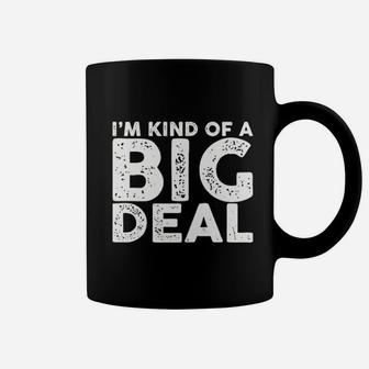 I Am Kind Of A Big Deal Funny Sarcastic Novelty People Know Me Coffee Mug - Seseable