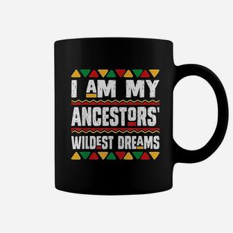 I Am My Ancestors Wildest Dreams Black History Month African Coffee Mug - Seseable