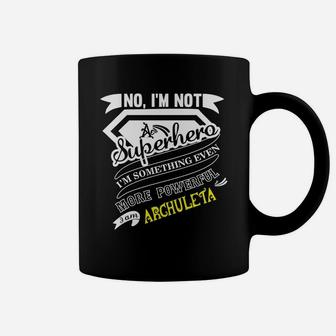 I Am Not A Superhero I Am Something Even More Powerful I Am Archuleta Coffee Mug - Seseable