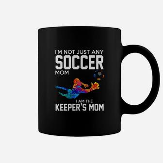 I Am Not Just Any Soccer Mom I Am The Keepers Mom Coffee Mug - Seseable