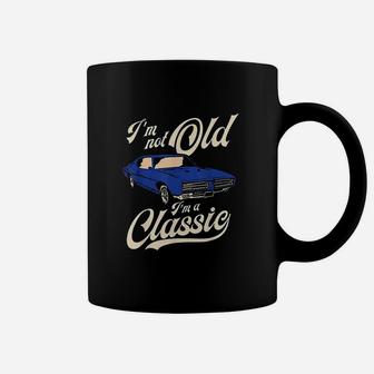 I Am Not Old I Am A Classic Vintage Muscle Car Birthday Gift Coffee Mug - Seseable
