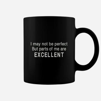 I Am Not Perfect But Parts Of Me Are Excellent Coffee Mug - Seseable