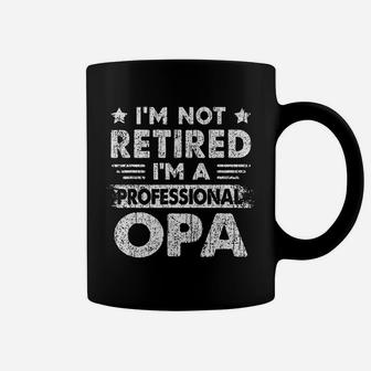 I Am Not Retired A Professional Opa Fathers Day Gift Coffee Mug - Seseable