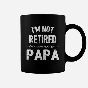 I Am Not Retired I Am A Professinal Papa Coffee Mug - Seseable