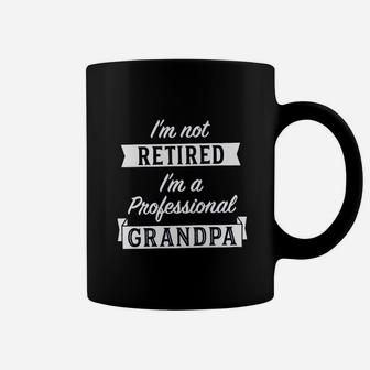 I Am Not Retired I Am A Professional Grandpa Funny Papa Fathers Day Coffee Mug - Seseable
