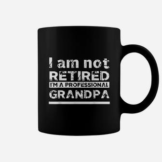 I Am Not Retired I Am A Professional Grandpa Gift Fathers Day Coffee Mug - Seseable