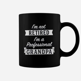I Am Not Retired Im A Professional Grandpa Funny Papa Fathers Day Coffee Mug - Seseable