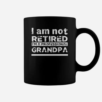 I Am Not Retired I'm A Professional Grandpa Shirt, Hoodie, Tank Top Coffee Mug - Seseable