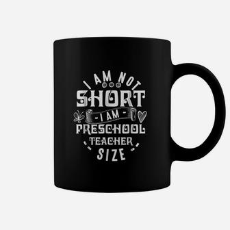 I Am Not Short I Am Preschool Teacher Coffee Mug - Seseable