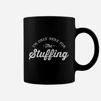 I Am Only Here For The Stuffing Funny Vegan Thanksgiving Coffee Mug - Seseable
