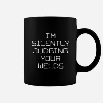 I Am Silently Judging Your Welds Funny Welder Pipefitter Gift Coffee Mug - Seseable