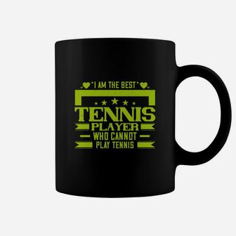 I Am The Best Tennis Player Who Cannot Play Tennis Coffee Mug - Seseable