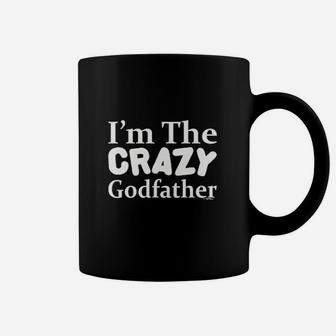 I Am The Crazy Godfather, dad birthday gifts Coffee Mug - Seseable