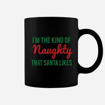 I Am The Kind Santa Likes Funny Christmas Coffee Mug - Seseable