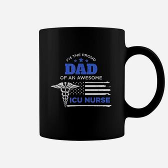 I Am The Proud Dad Of An Awesome Icu Nurse Father Flag Gift Coffee Mug - Seseable
