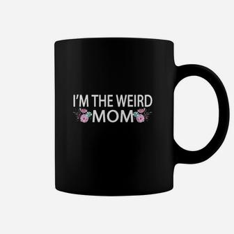 I Am The Weird Mom Having A Weird Mom Builds Character Coffee Mug - Seseable