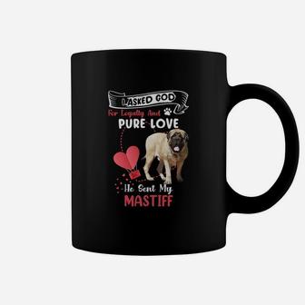 I Asked God For Loyalty And Pure Love He Sent My Mastiff Funny Dog Lovers Coffee Mug - Seseable