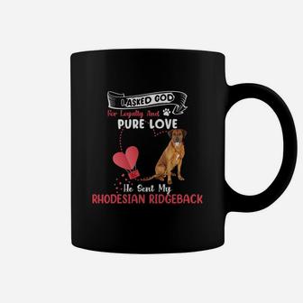 I Asked God For Loyalty And Pure Love He Sent My Rhodesian Ridgeback Funny Dog Lovers Coffee Mug - Seseable