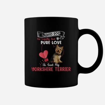 I Asked God For Loyalty And Pure Love He Sent My Yorkshire Terrier Funny Dog Lovers Coffee Mug - Seseable