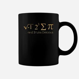 I Ate Some Pie And It Was Delicious Math Tshirt Coffee Mug - Seseable