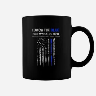 I Back The Blue For My Daughter Thin Blue Line Police Dad Coffee Mug - Seseable