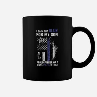 I Back The Blue For My Son Proud Father Of A Brave Police Officer Coffee Mug - Seseable