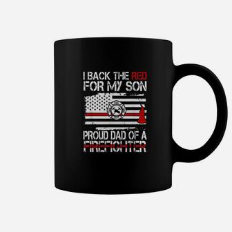I Back The Red For My Son Proud Dad Of A Firefighter Coffee Mug - Seseable