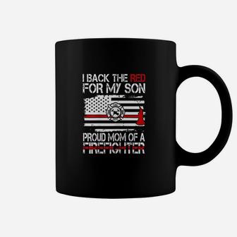 I Back The Red For My Son Proud Mom Of A Firefighter Coffee Mug - Seseable