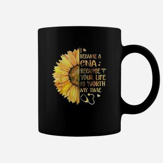 I Became A Cna Because Your Life Is Worth My Time Coffee Mug - Seseable