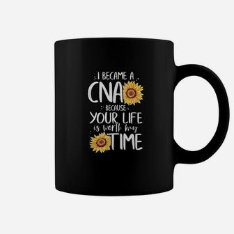 I Became A Cna Because Your Life Is Worth My Time Nurse Gift Coffee Mug - Seseable