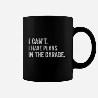I Cant I Have Plans In The Garage Funny Garage Car Coffee Mug - Seseable