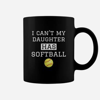 I Cant My Daughter Has Softball Softball Dad Mom Coffee Mug - Seseable