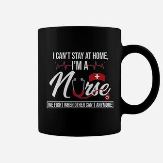 I Cant Stay Home I Am A Nurse Hero Coffee Mug - Seseable