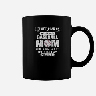I Didnt Plan On Becoming A Baseball Mom Funny Coffee Mug - Seseable